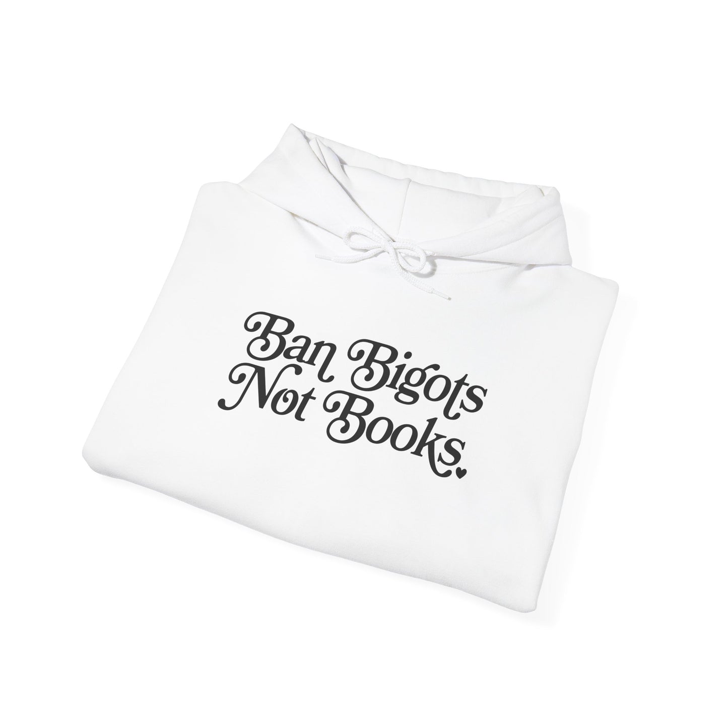 Ban Bigots Not Books Hoodie