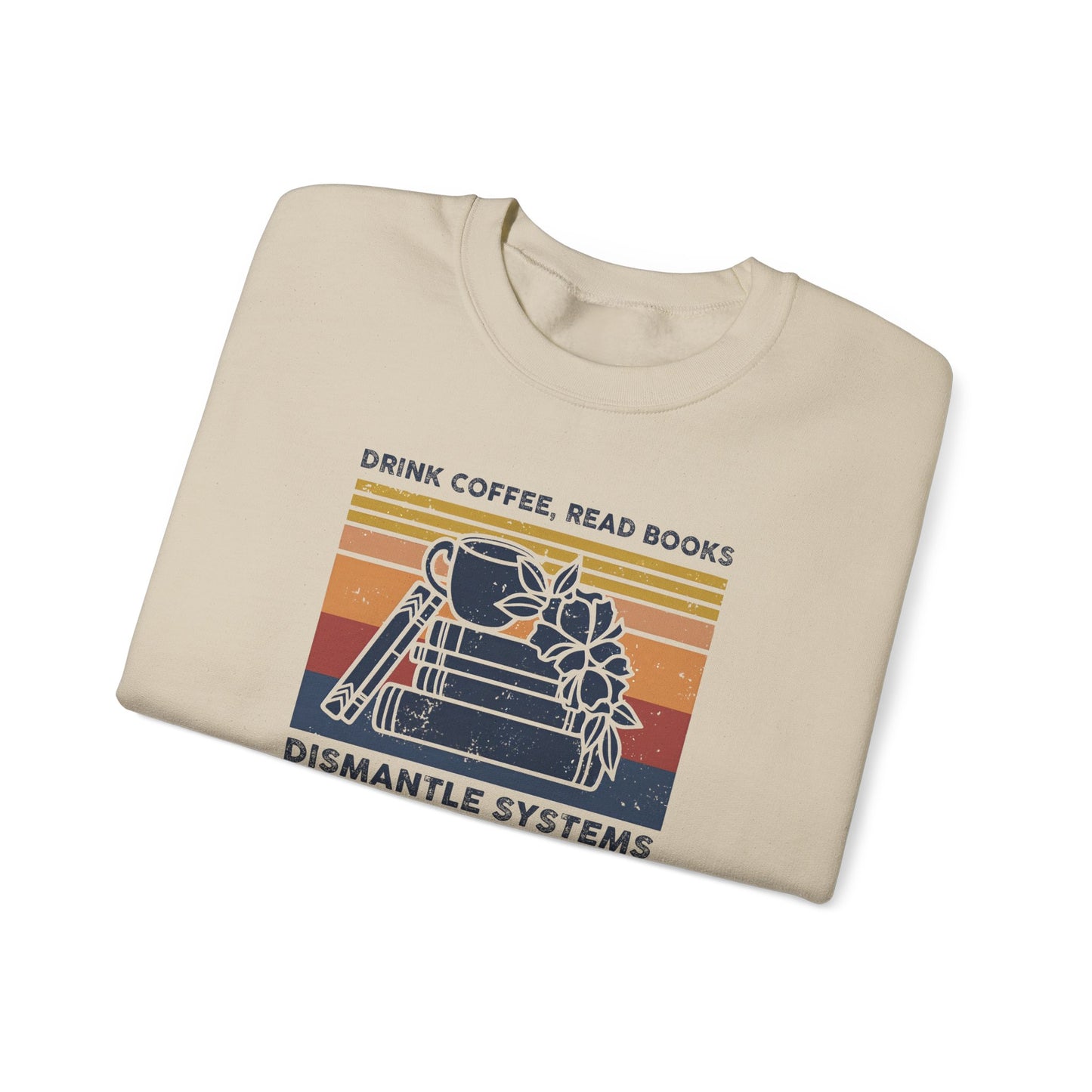 Drink Coffee Read Books Sweatshirt