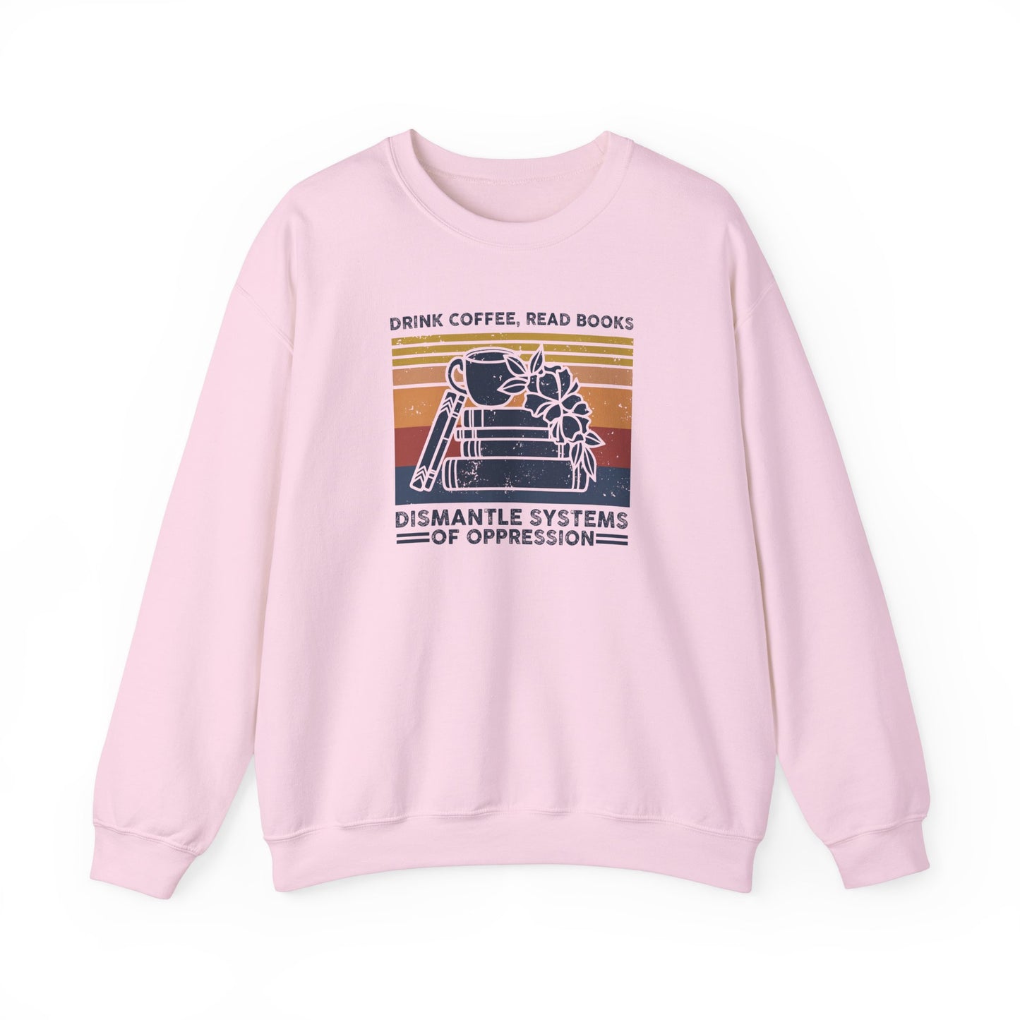 Drink Coffee Read Books Sweatshirt