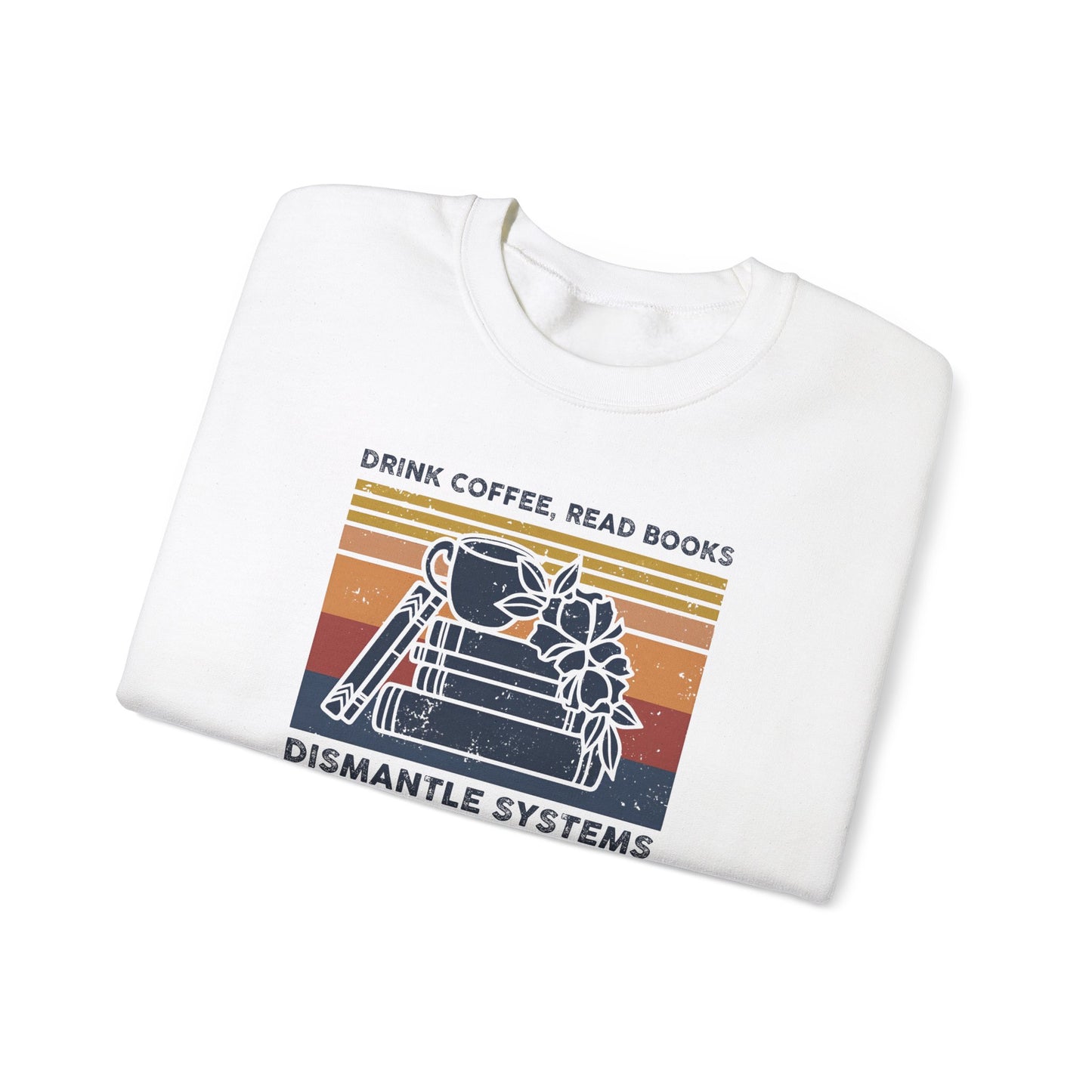 Drink Coffee Read Books Sweatshirt