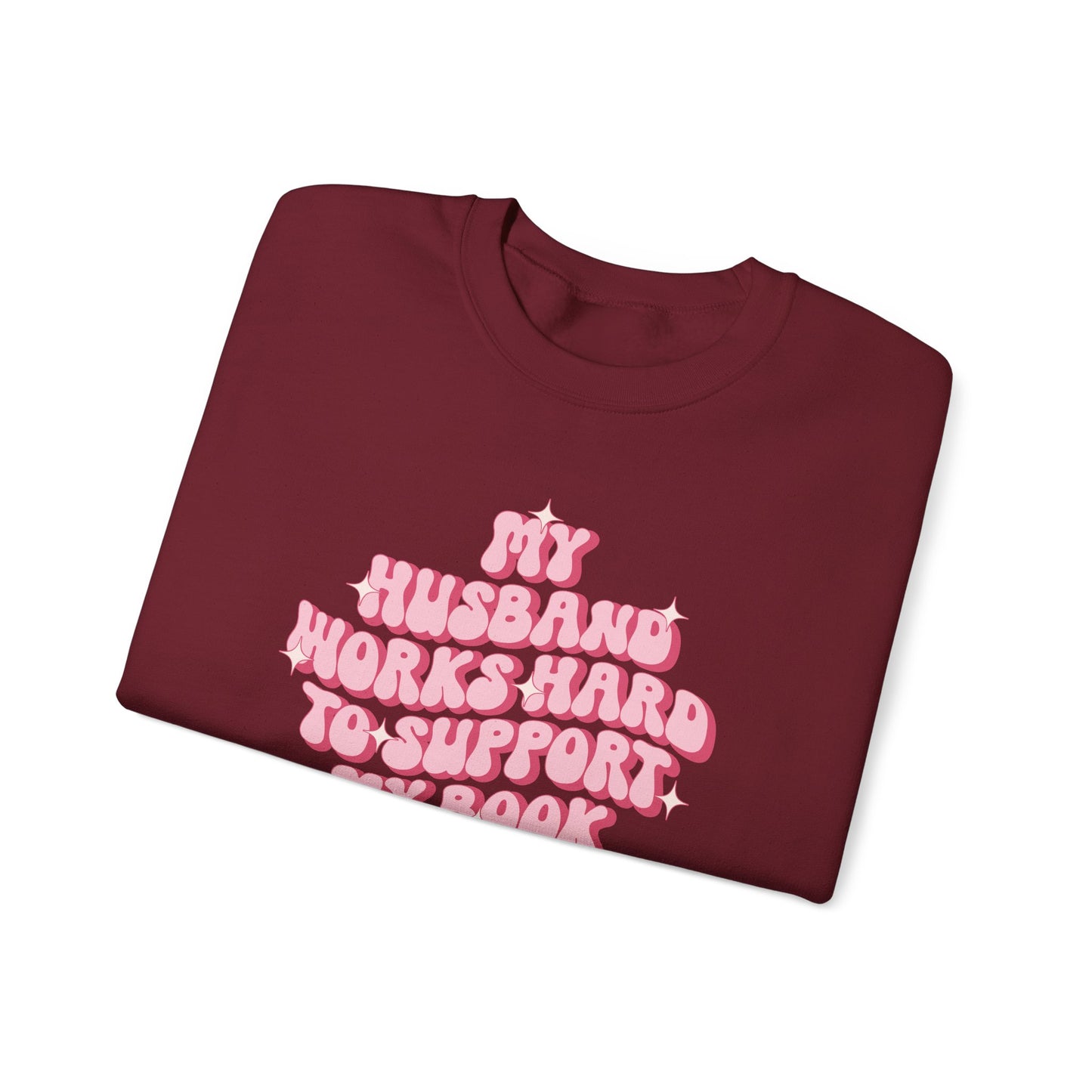My Husband Works Hard Sweatshirt