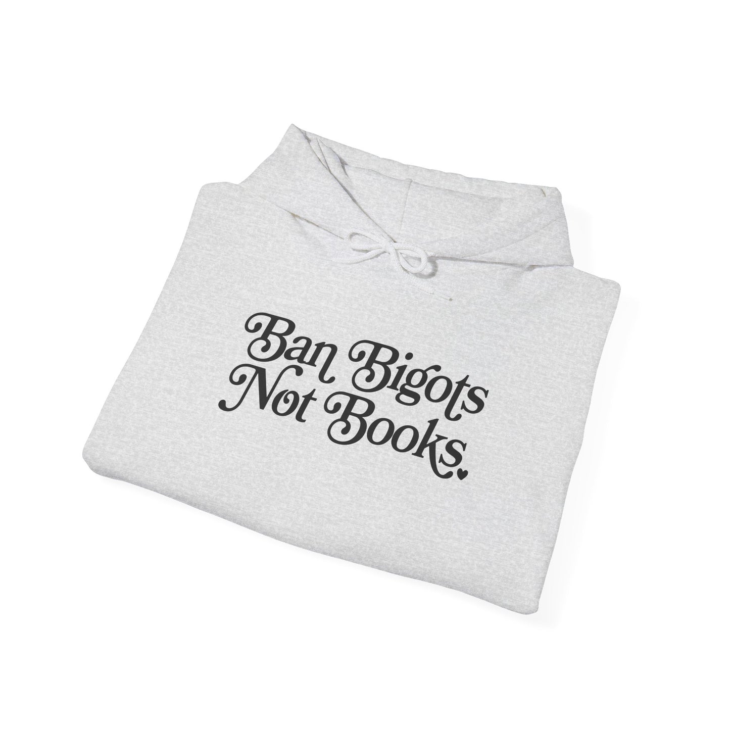 Ban Bigots Not Books Hoodie