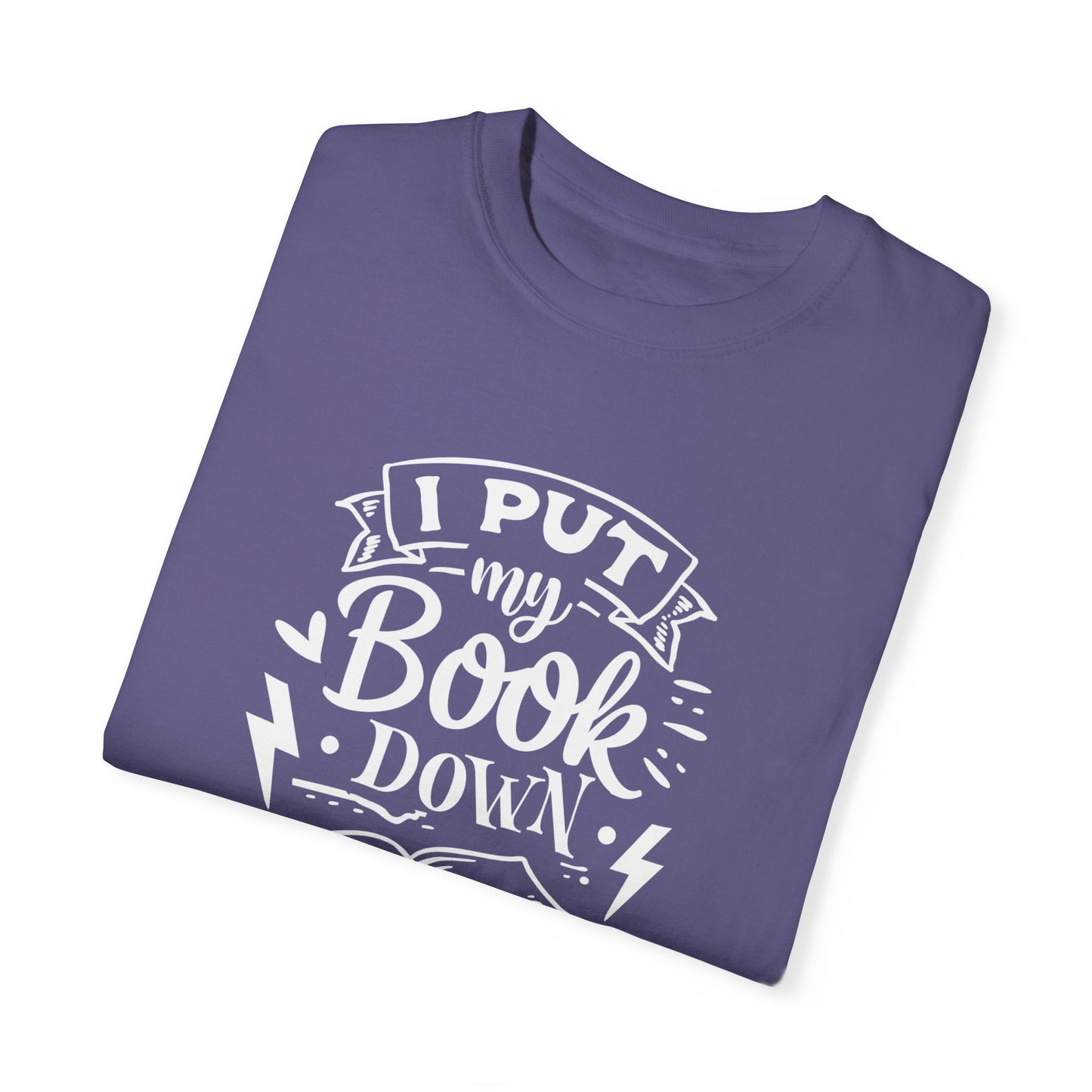 I Put My Book Down Tee