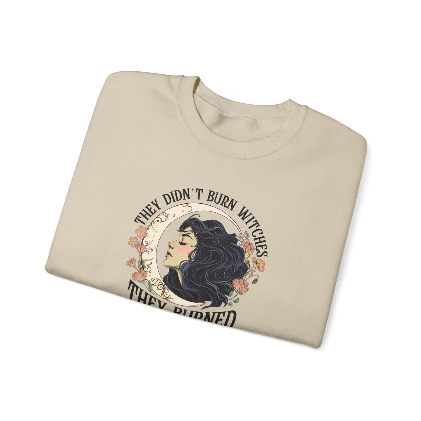 They Didn't Burn Witches They Burned Women Sweatshirt