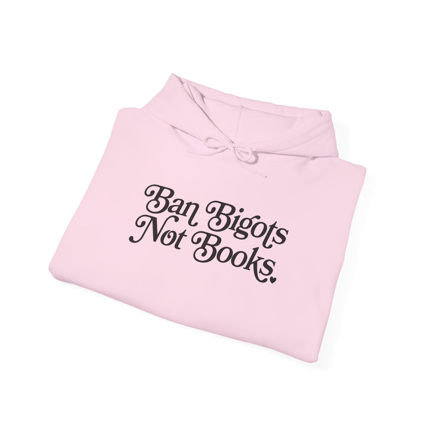 Ban Bigots Not Books Hoodie
