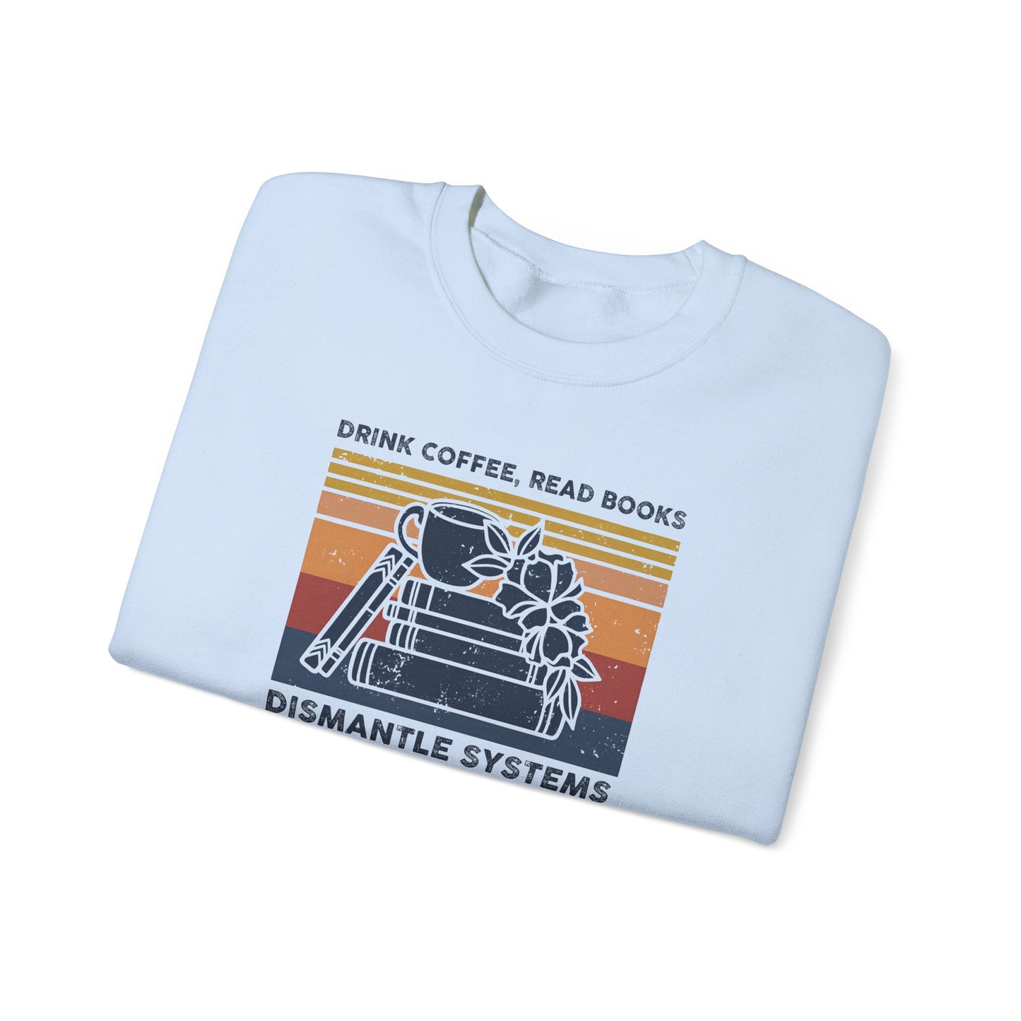 Drink Coffee Read Books Sweatshirt