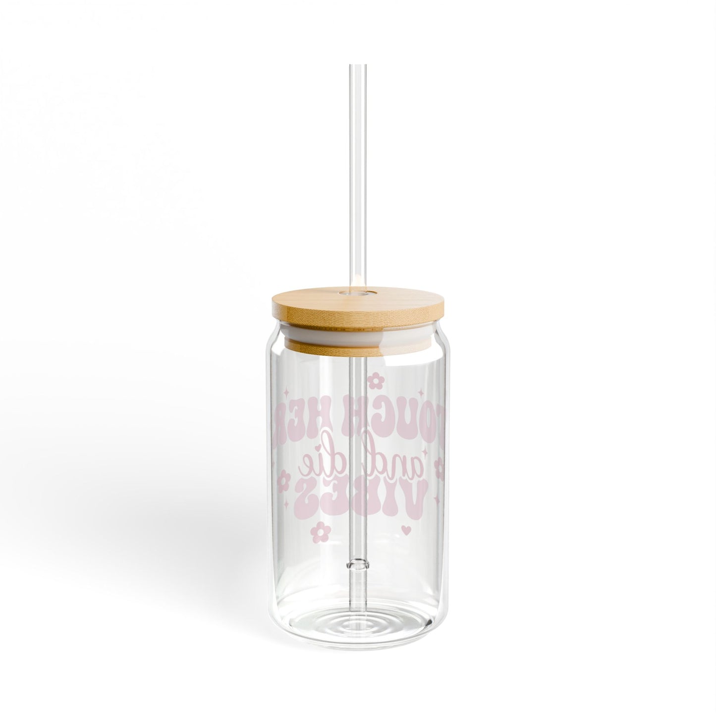 Touch Her and Die Vibes Sipper Glass