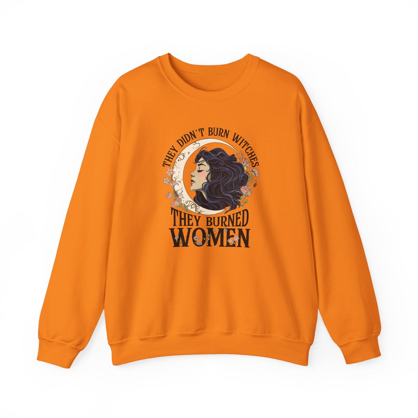 They Didn't Burn Witches They Burned Women Sweatshirt