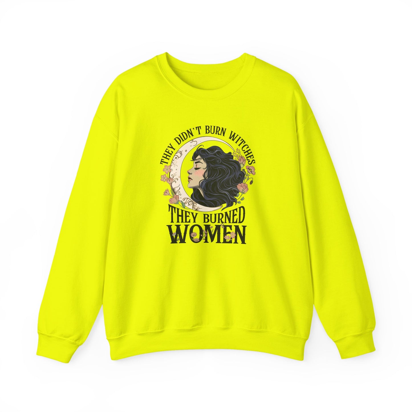 They Didn't Burn Witches They Burned Women Sweatshirt