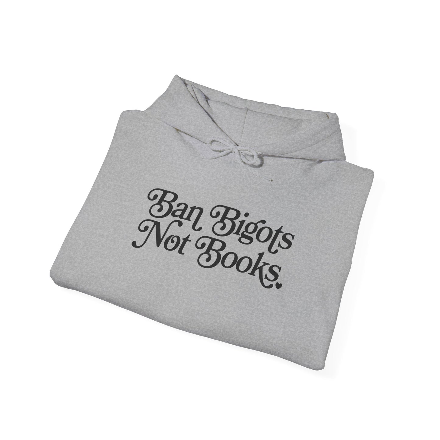 Ban Bigots Not Books Hoodie