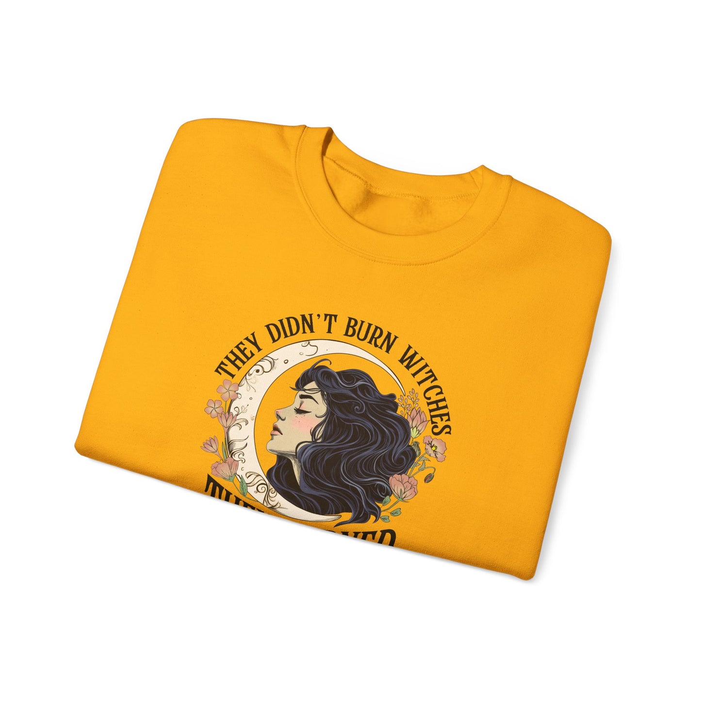 They Didn't Burn Witches They Burned Women Sweatshirt