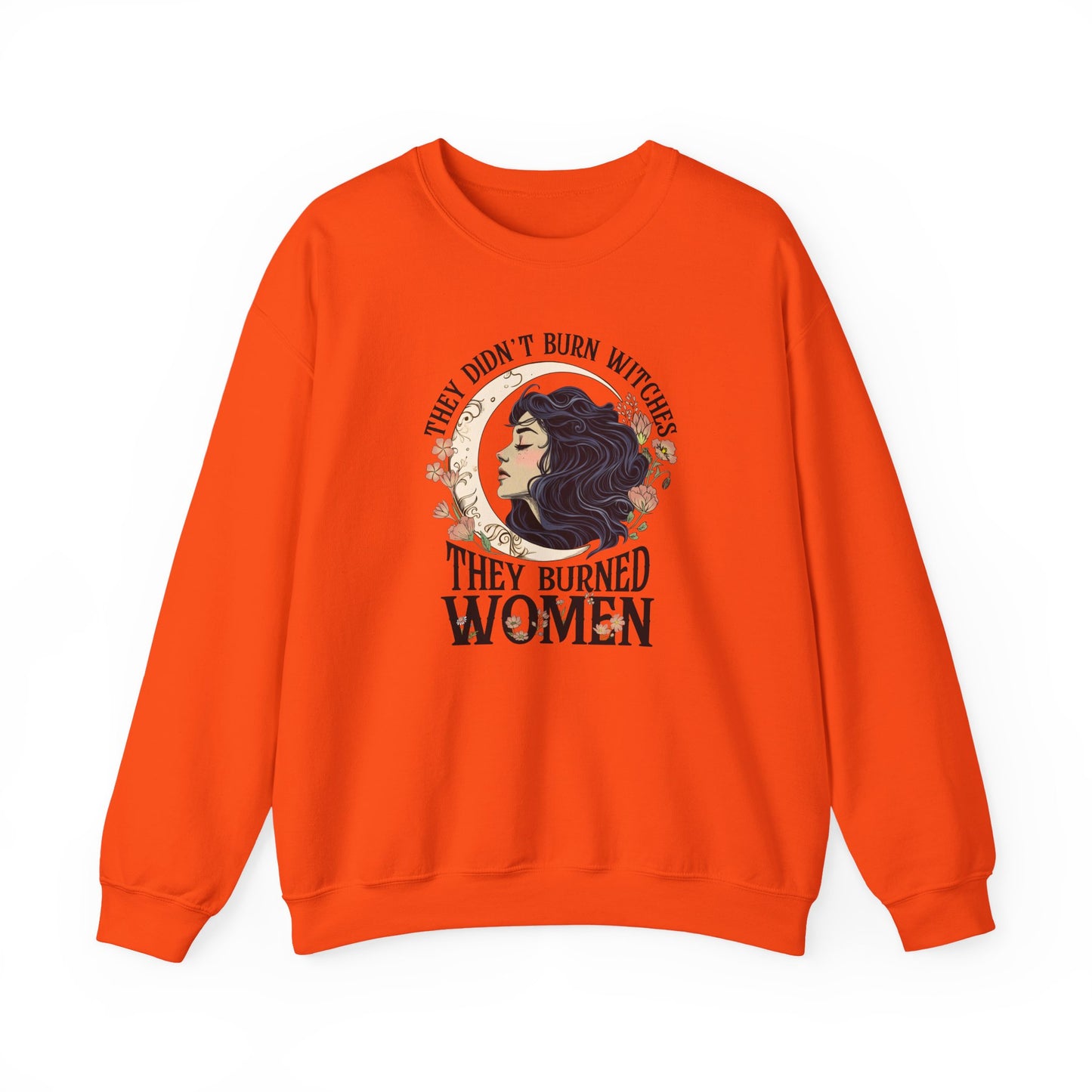 They Didn't Burn Witches They Burned Women Sweatshirt
