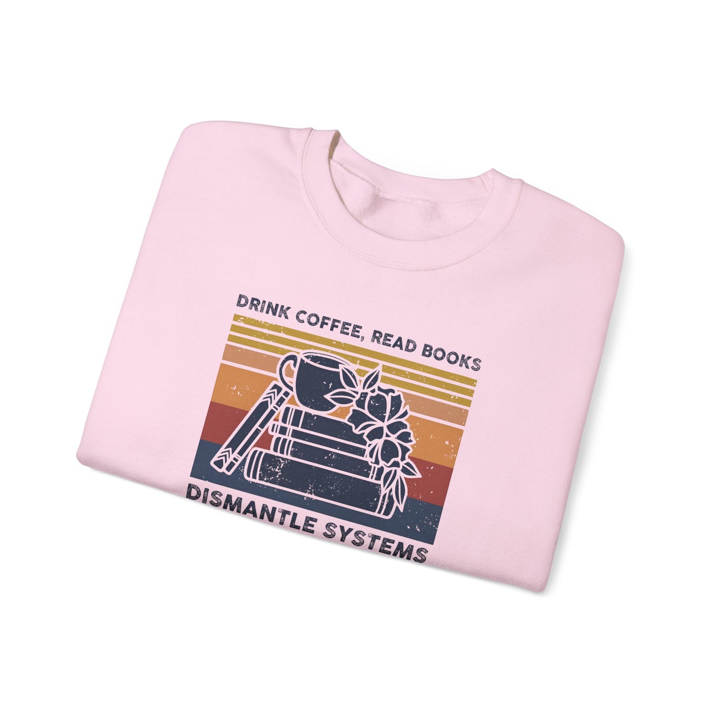 Drink Coffee Read Books Sweatshirt