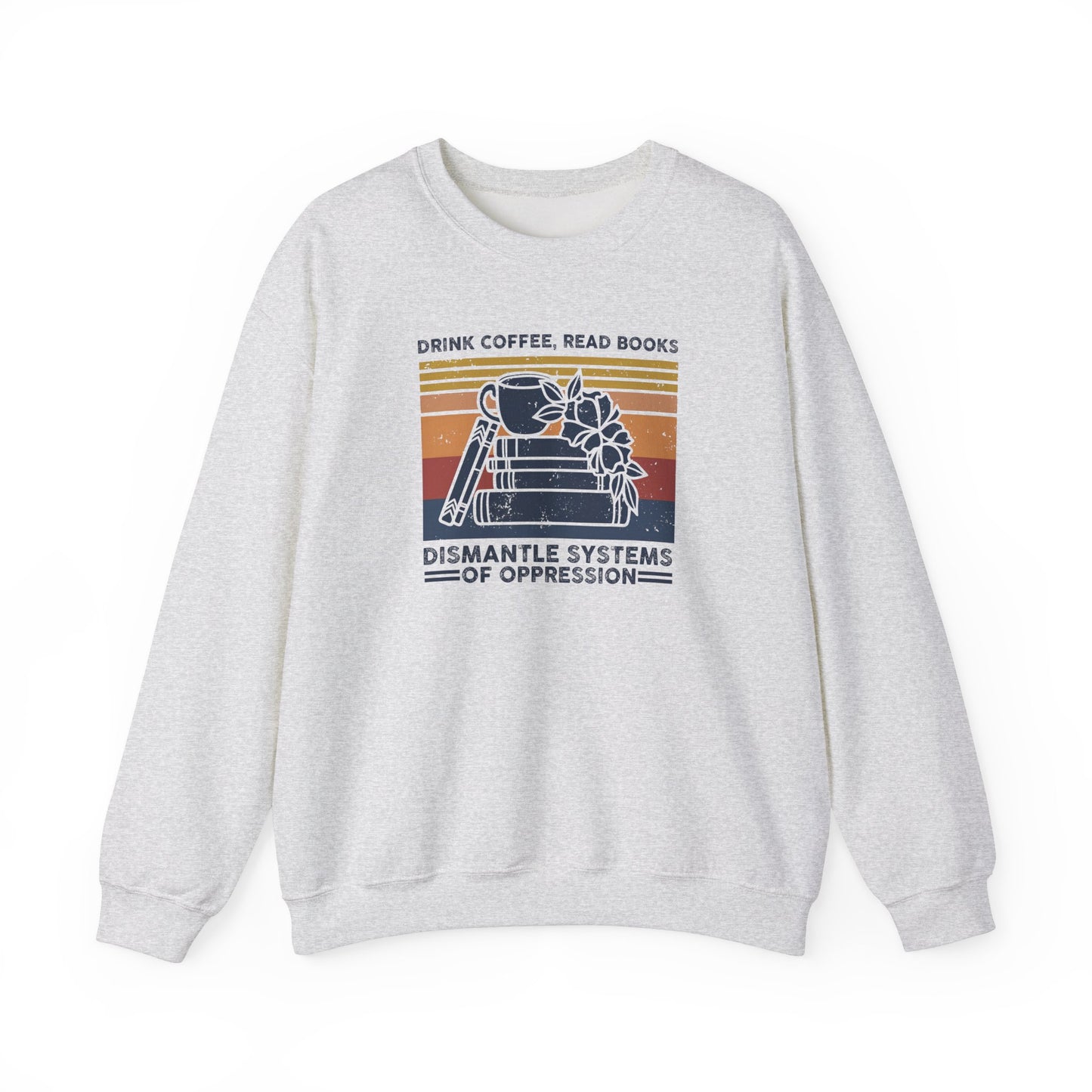 Drink Coffee Read Books Sweatshirt