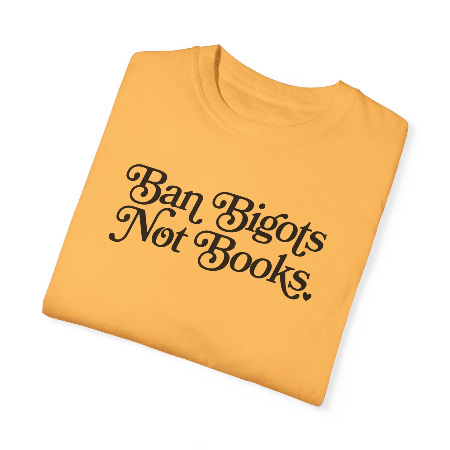 Ban Bigots Not Books Tee