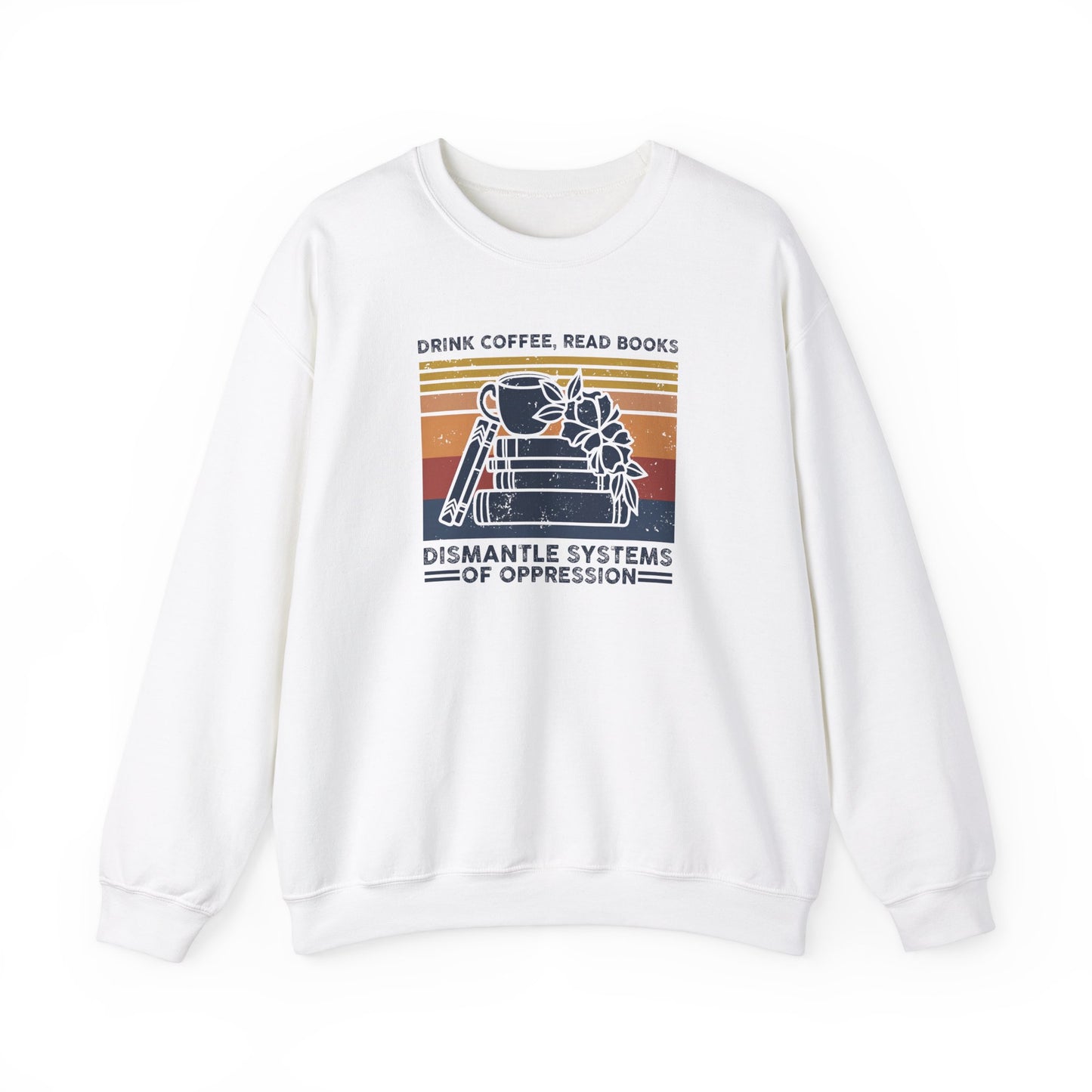 Drink Coffee Read Books Sweatshirt
