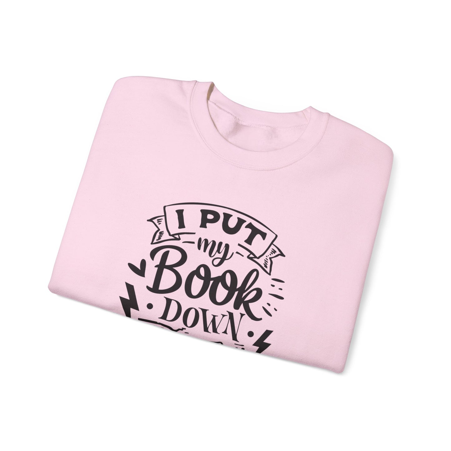 I Put My Book Down Sweatshirt