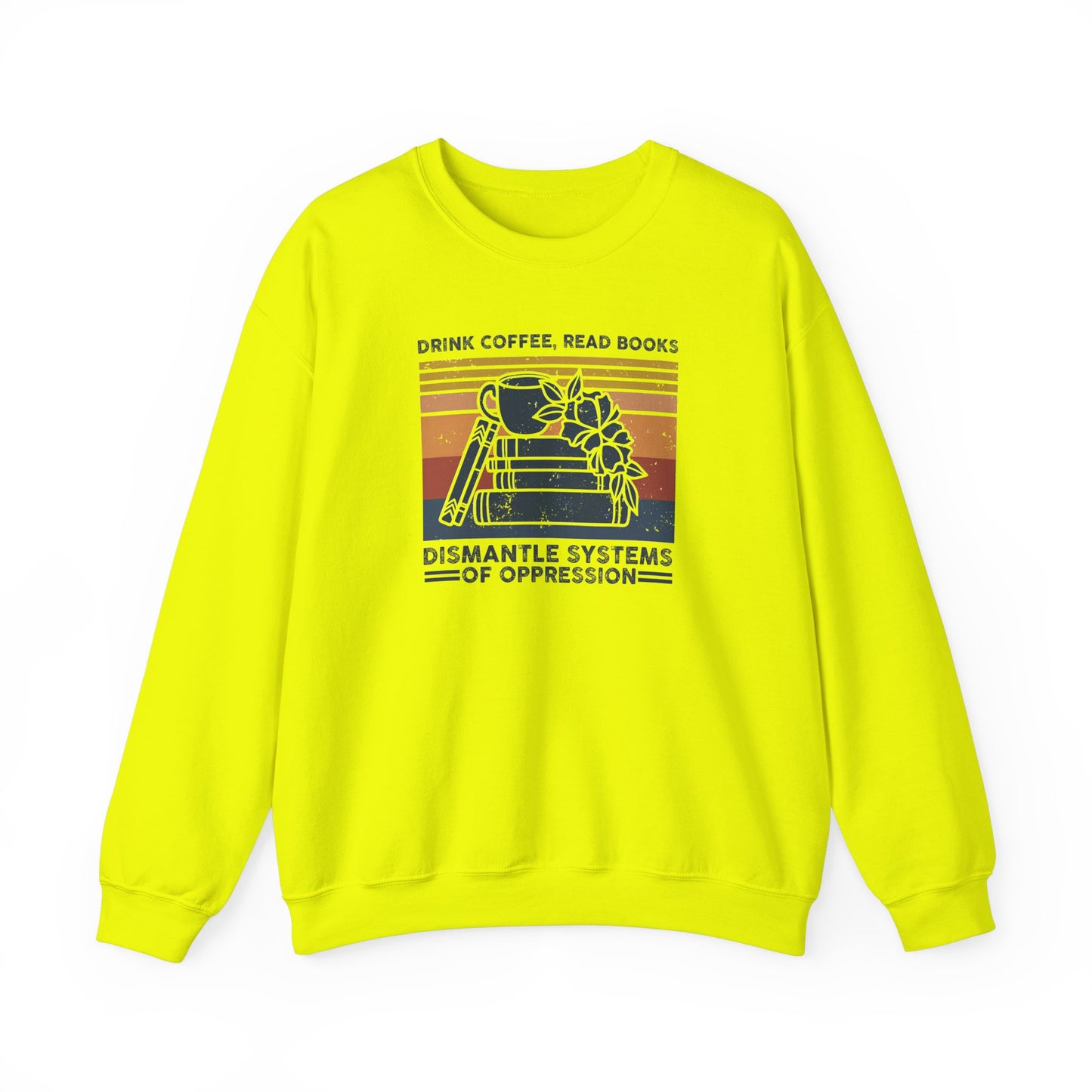 Drink Coffee Read Books Sweatshirt