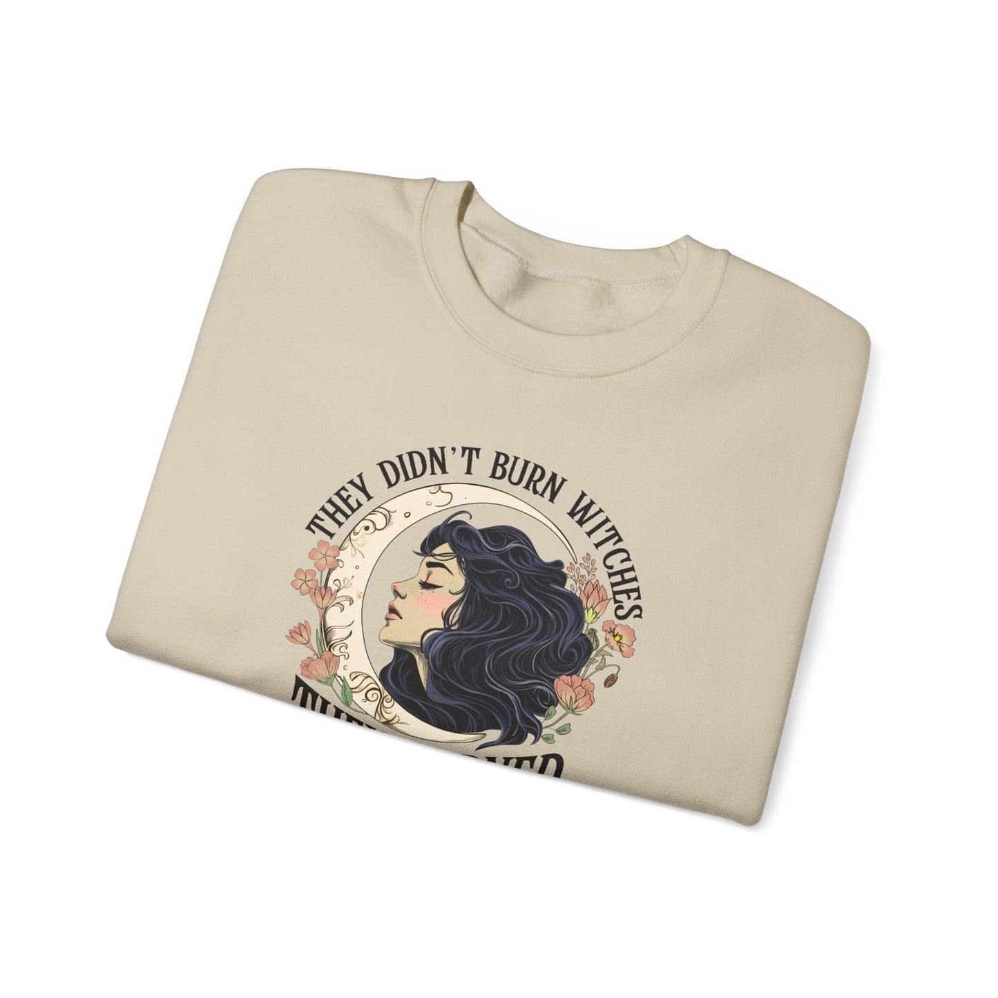 They Didn't Burn Witches They Burned Women Sweatshirt
