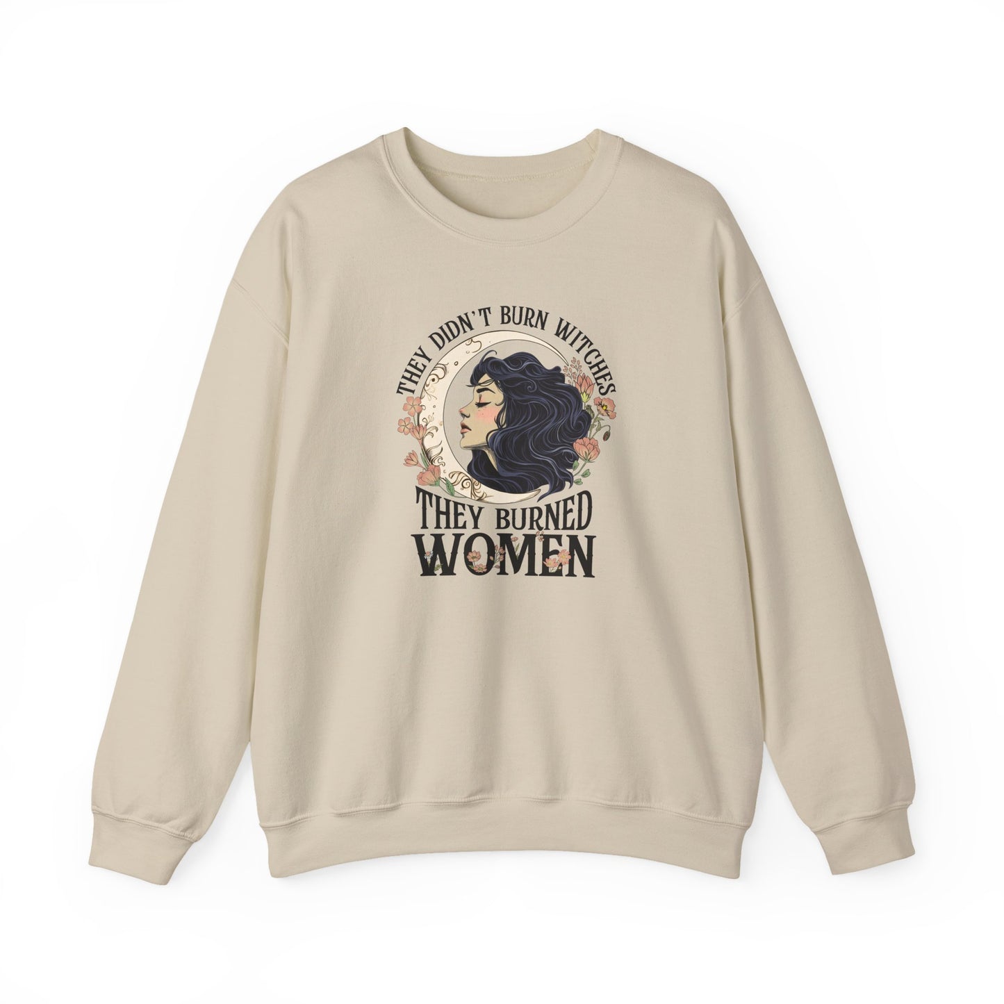 They Didn't Burn Witches They Burned Women Sweatshirt