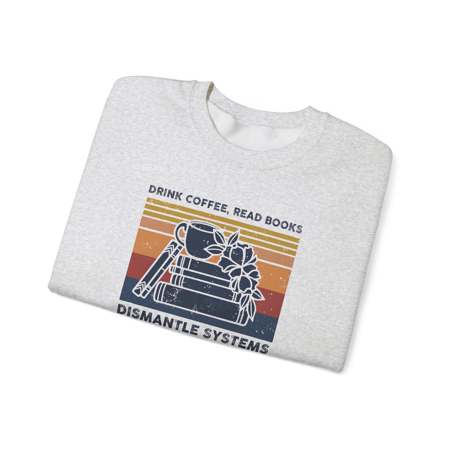 Drink Coffee Read Books Sweatshirt