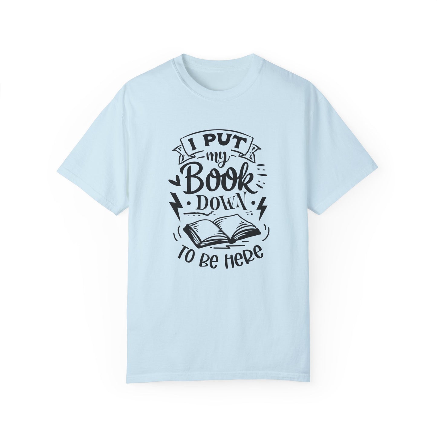 I Put My Book Down Tee