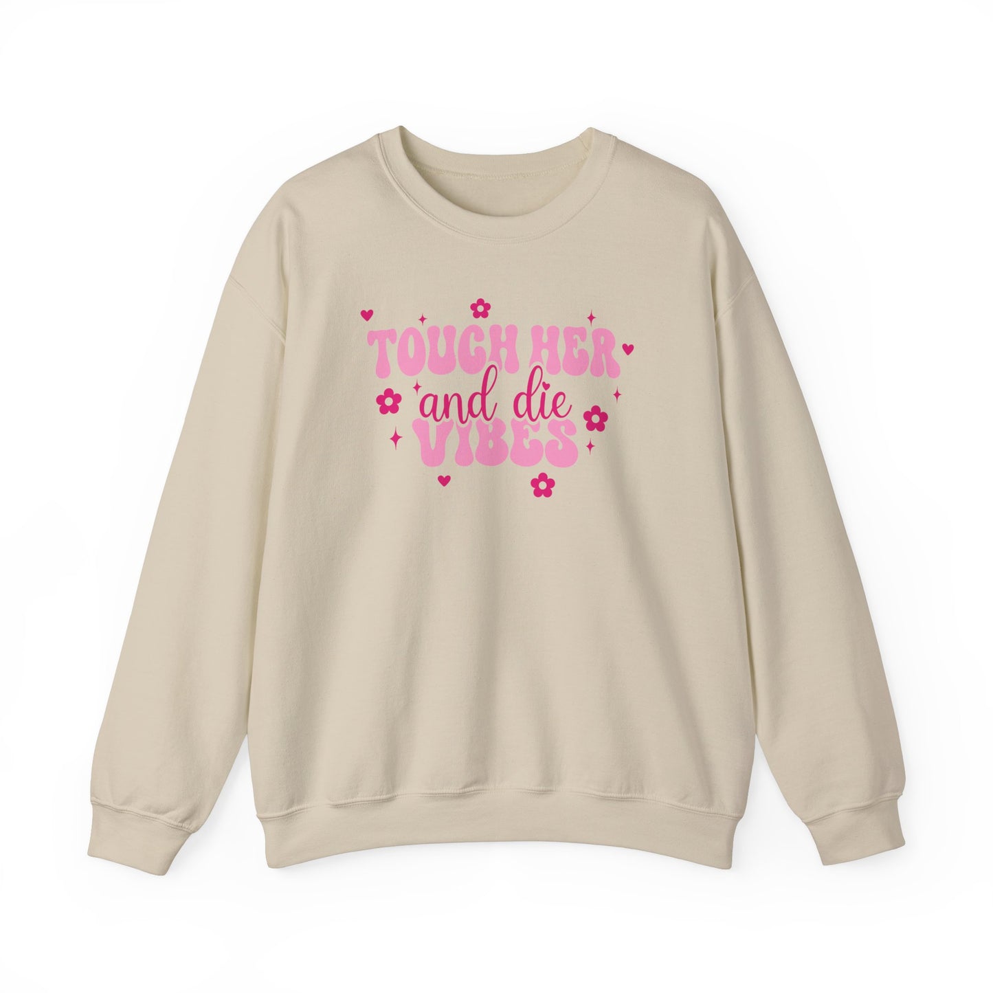 Touch Her and Die Sweatshirt