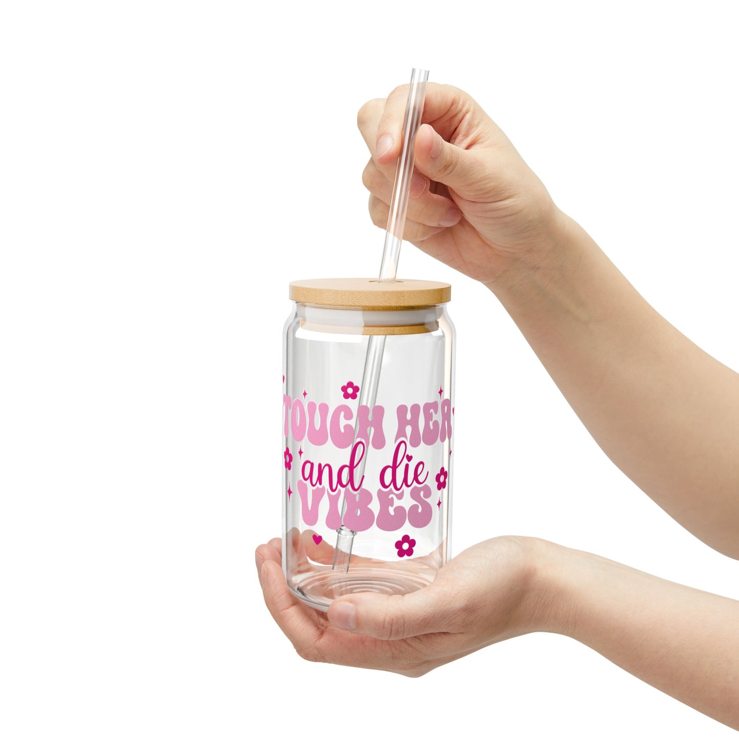 Touch Her and Die Vibes Sipper Glass