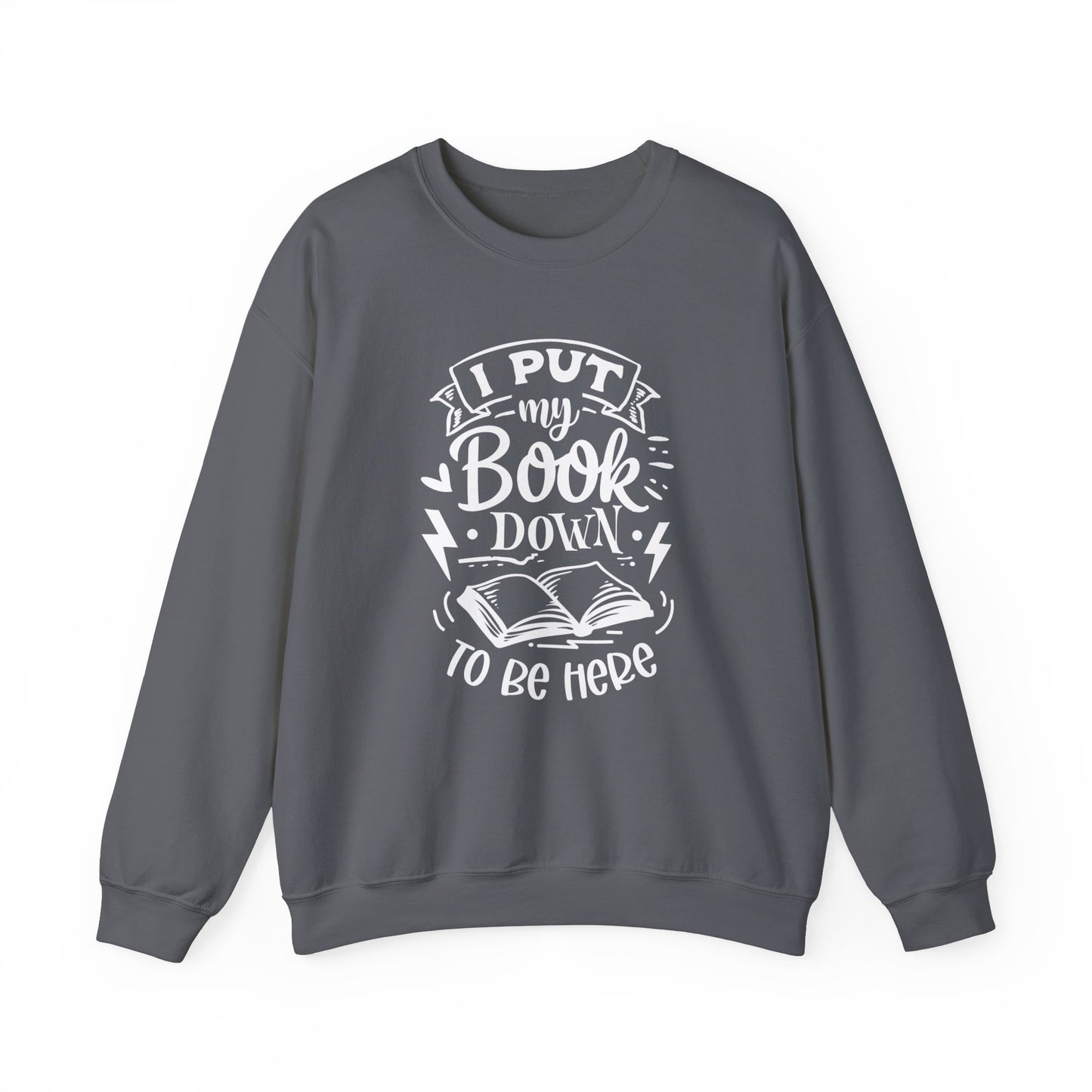 I Put My Book Down Sweatshirt