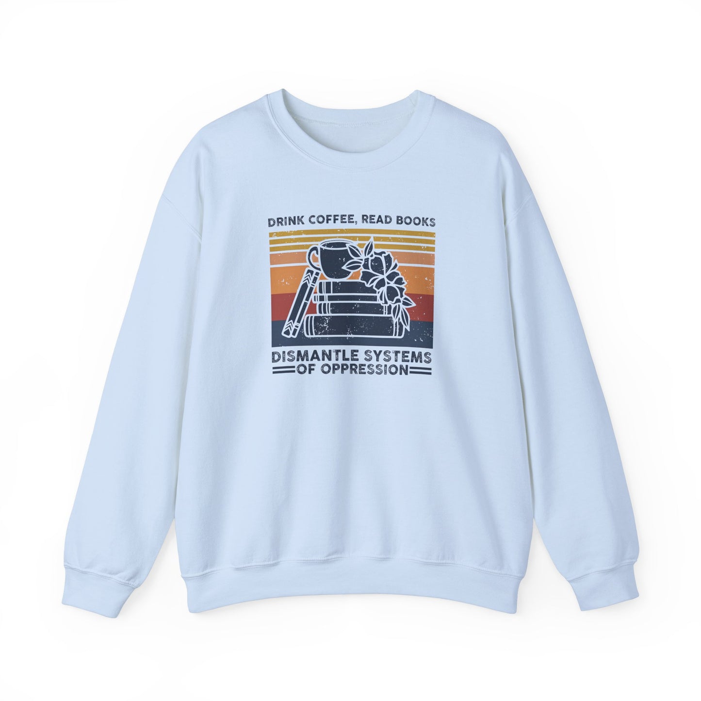 Drink Coffee Read Books Sweatshirt
