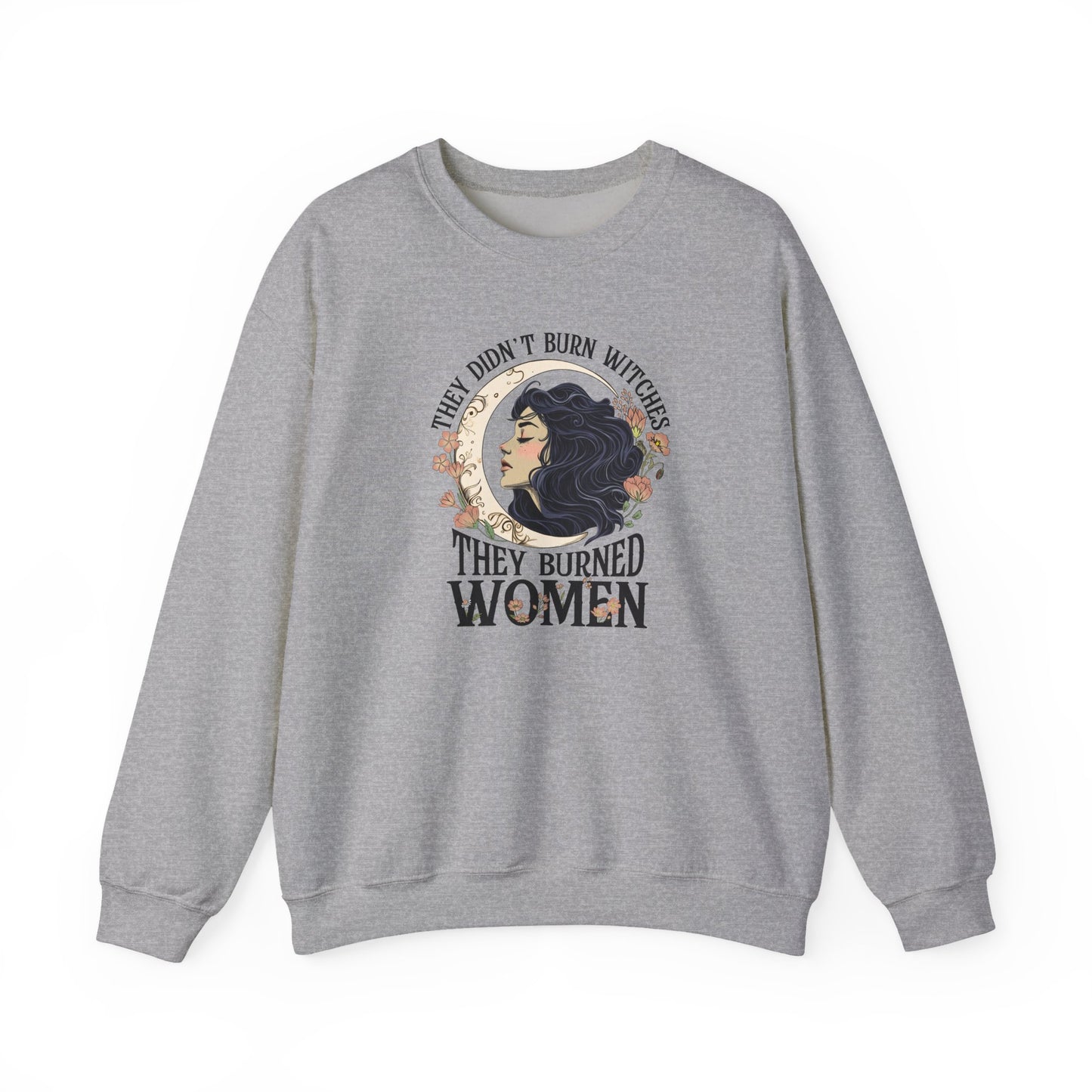 They Didn't Burn Witches They Burned Women Sweatshirt