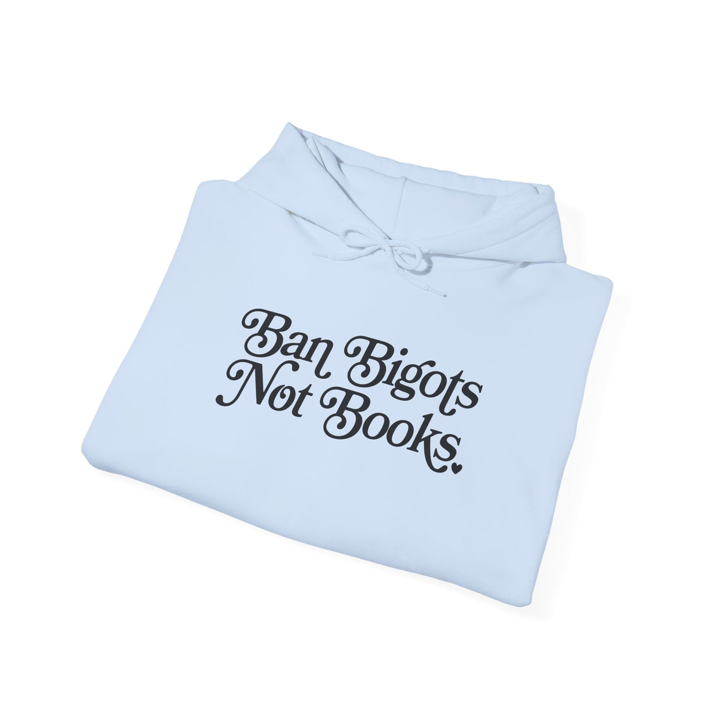 Ban Bigots Not Books Hoodie
