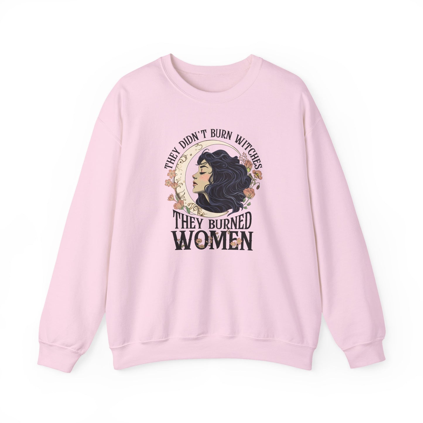 They Didn't Burn Witches They Burned Women Sweatshirt