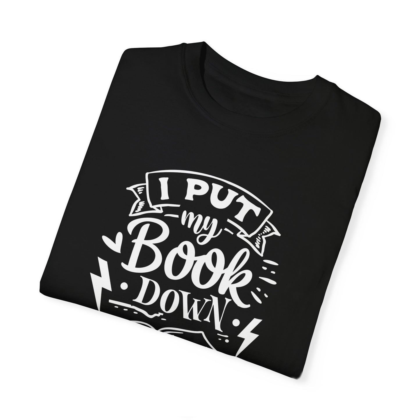 I Put My Book Down Tee