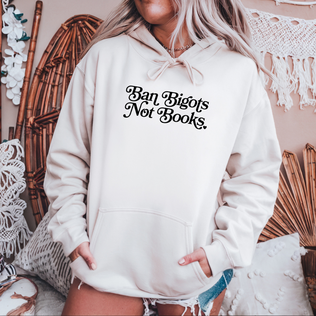 Ban Bigots Not Books Hoodie