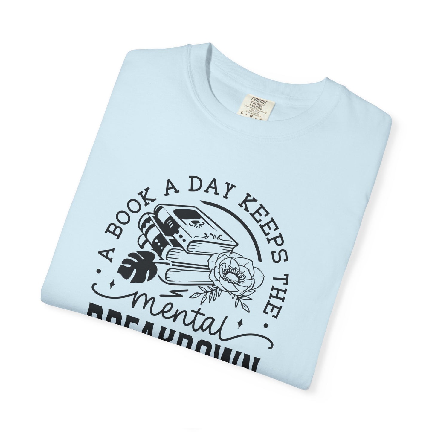 A Book a Day Keeps the Mental Breakdown Away Tee