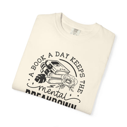 A Book a Day Keeps the Mental Breakdown Away Tee