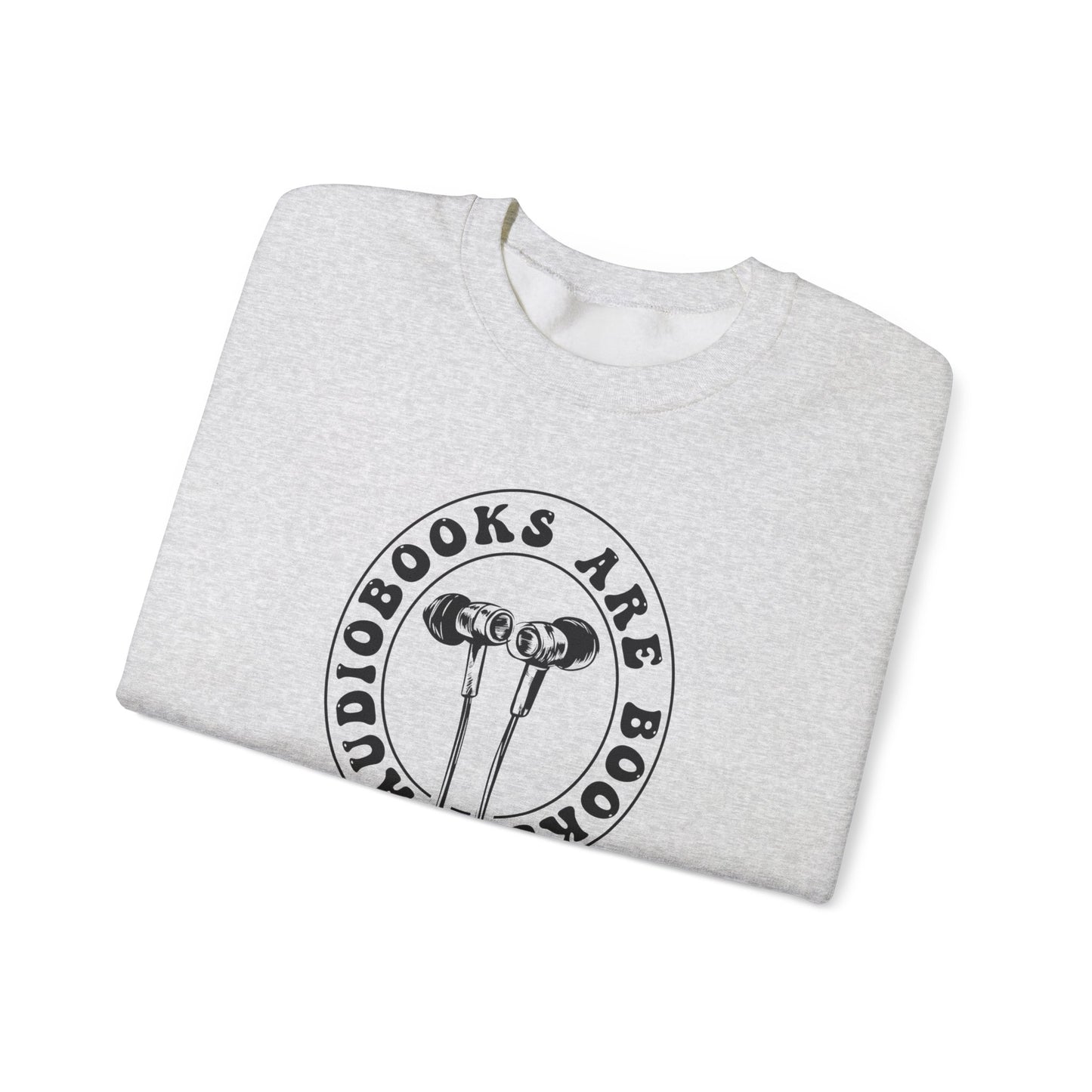 Audiobooks Are Books Sweatshirt