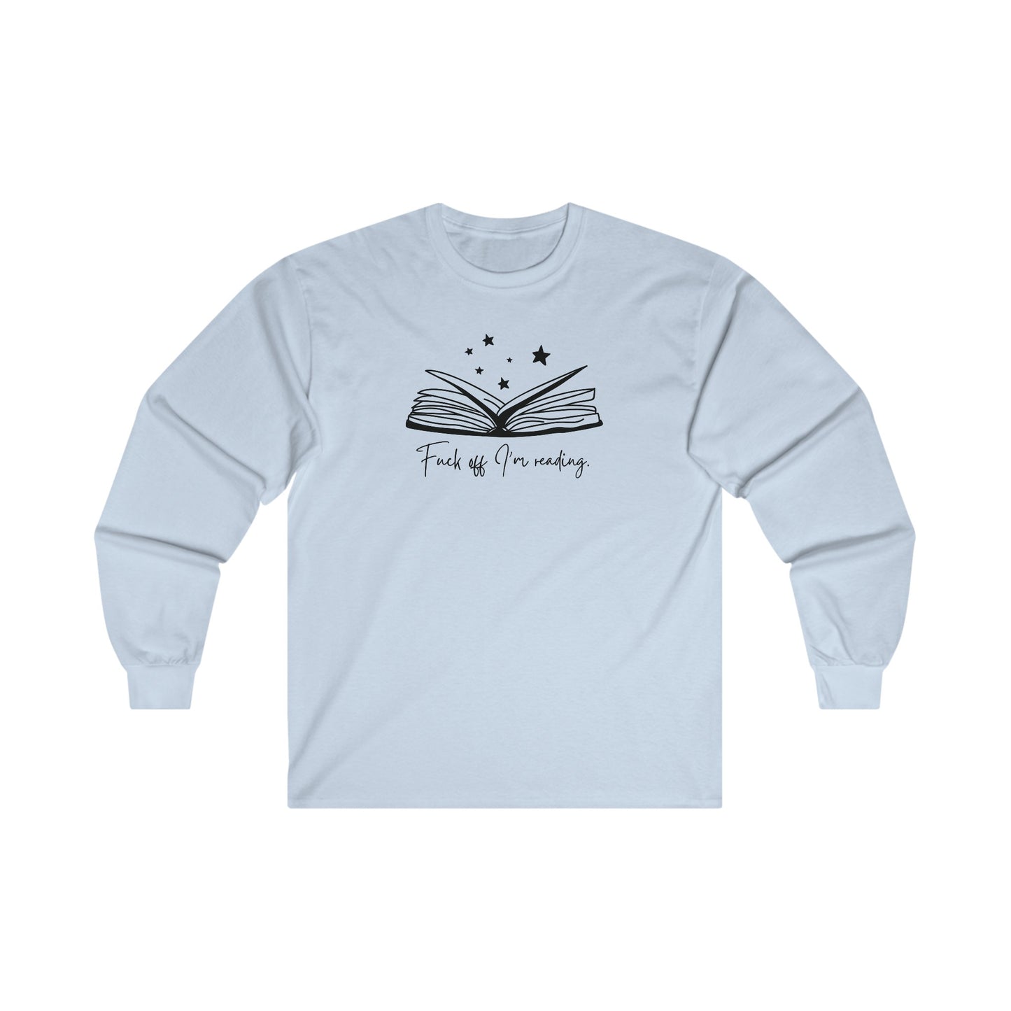 Fuck Off I'm Reading Long Sleeve