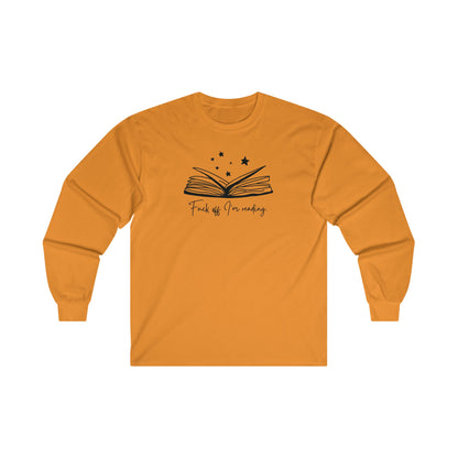 Fuck Off I'm Reading Long Sleeve