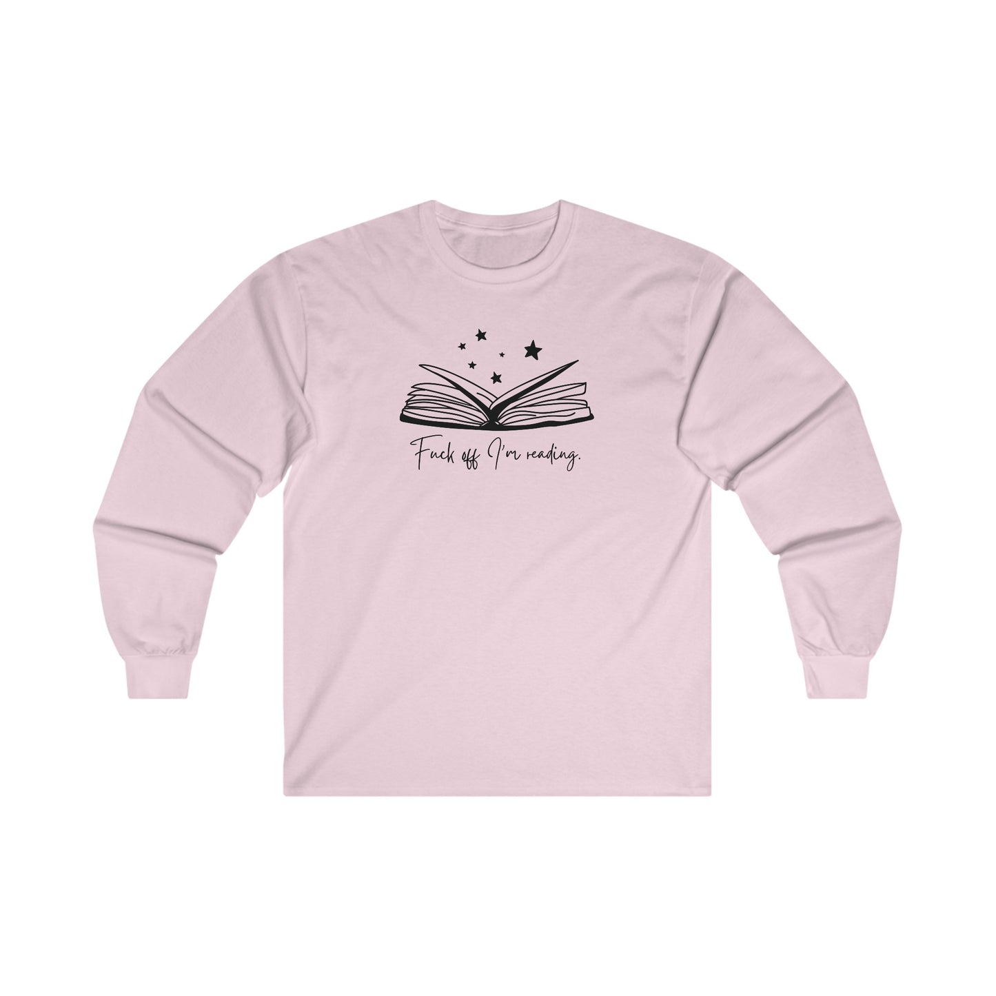 Fuck Off I'm Reading Long Sleeve