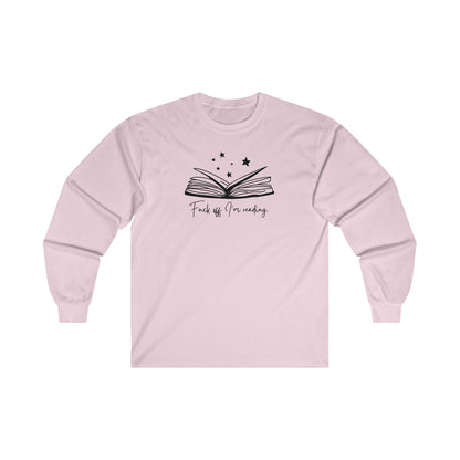 Fuck Off I'm Reading Long Sleeve