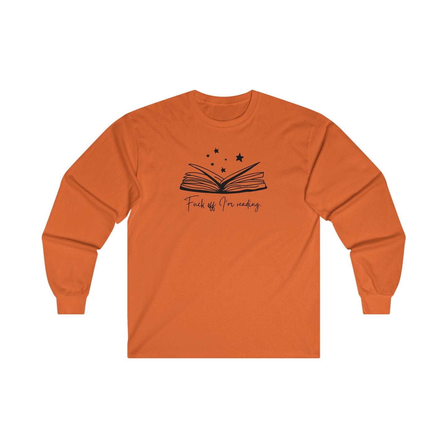 Fuck Off I'm Reading Long Sleeve