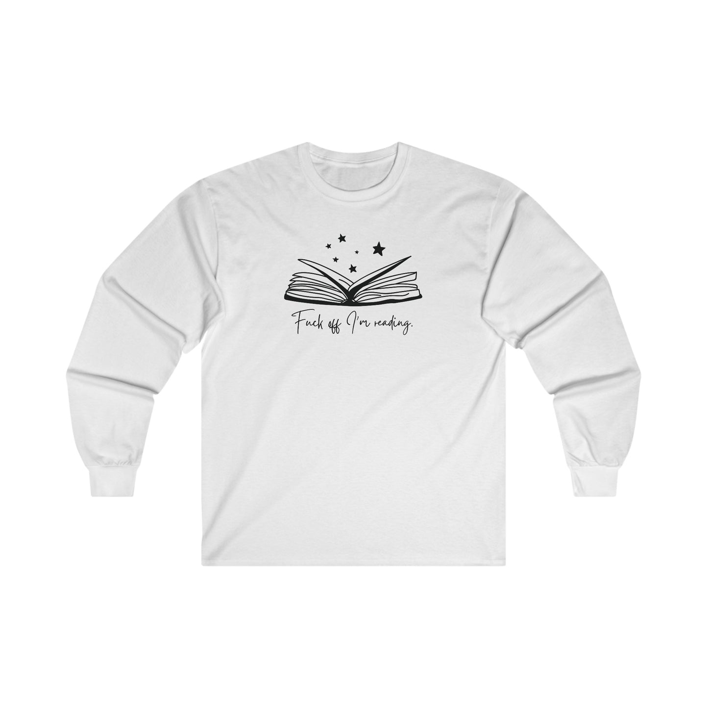 Fuck Off I'm Reading Long Sleeve