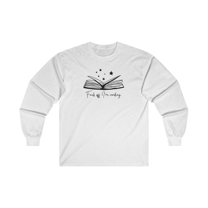 Fuck Off I'm Reading Long Sleeve