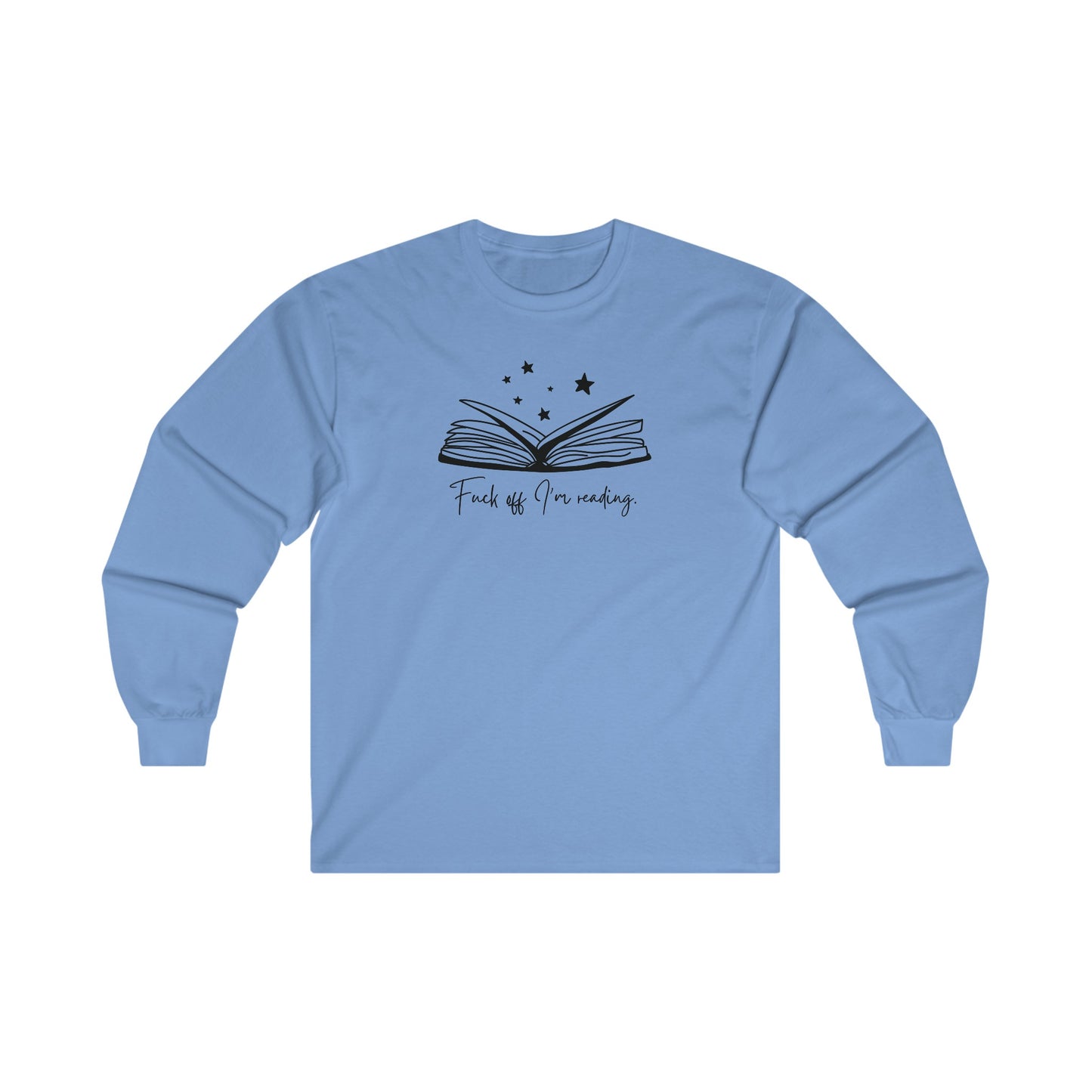 Fuck Off I'm Reading Long Sleeve