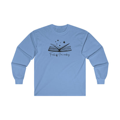 Fuck Off I'm Reading Long Sleeve