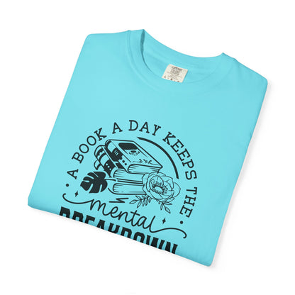 A Book a Day Keeps the Mental Breakdown Away Tee