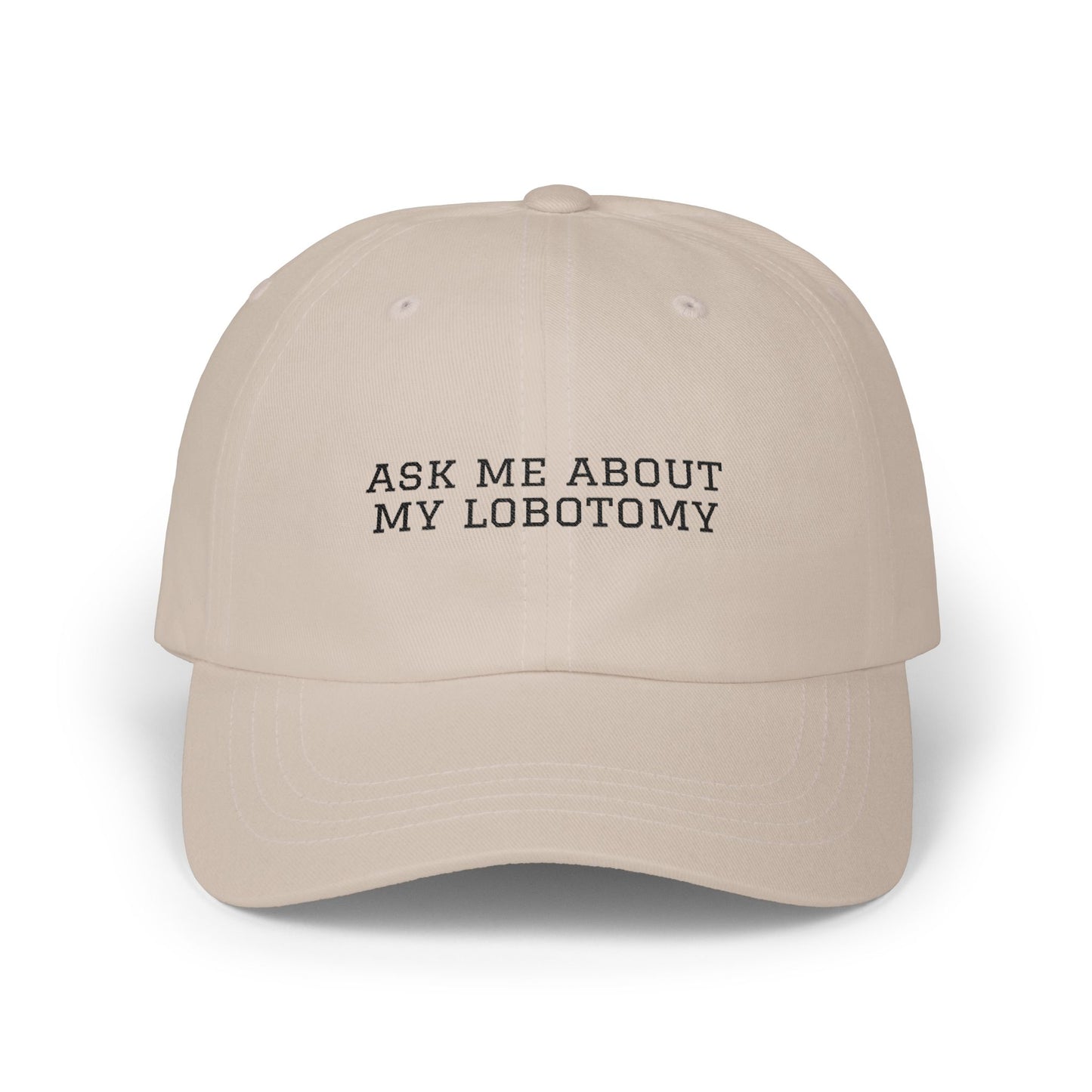 Ask Me About My Lobotomy Embroidered Cap