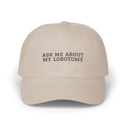 Ask Me About My Lobotomy Embroidered Cap